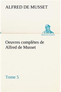 Oeuvres complètes de Alfred de Musset - Tome 5