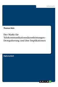 Markt für Telekommunikationsdienstleistungen - Deregulierung und ihre Implikationen