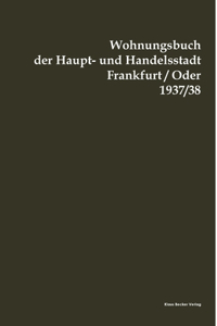 Wohnungsbuch der Haupt- und Handelsstadt Frankfurt(Oder 1937/38