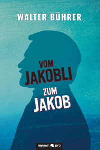 Vom Jakobli zum Jakob