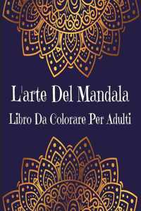 L'Arte Del Mandala Libro Da Colorare Per Adulti