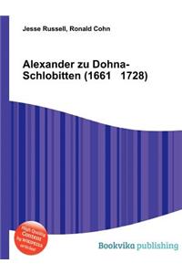 Alexander Zu Dohna-Schlobitten (1661 1728)