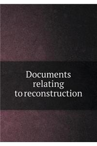 Documents Relating to Reconstruction