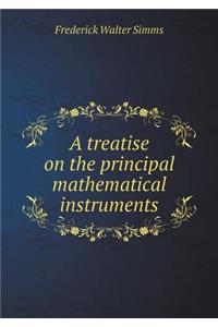 A treatise on the principal mathematical instruments