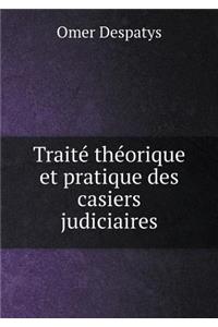 Traité Théorique Et Pratique Des Casiers Judiciaires