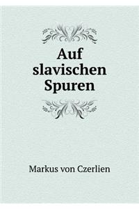 Auf Slavischen Spuren