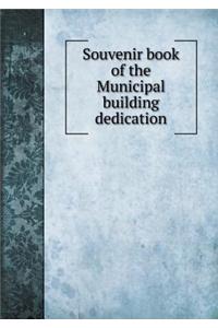Souvenir book of the Municipal building dedication