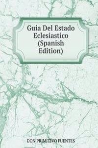 Guia Del Estado Eclesiastico (Spanish Edition)