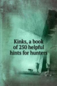 Kinks, a book of 250 helpful hints for hunters