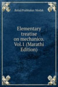 Elementary treatise on mechanico.Vol.1 (Marathi Edition)