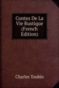 Contes De La Vie Rustique (French Edition)