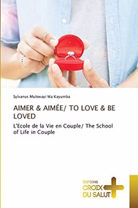 Aimer & Aimée/ To Love & Be Loved