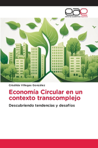 Economía Circular en un contexto transcomplejo