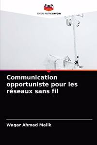 Communication opportuniste pour les réseaux sans fil
