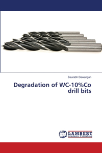 Degradation of WC-10%Co drill bits