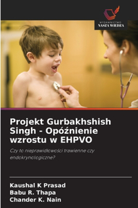 Projekt Gurbakhshish Singh - Opóznienie wzrostu w EHPVO