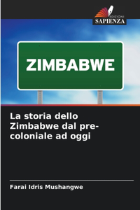 La storia dello Zimbabwe dal pre-coloniale ad oggi