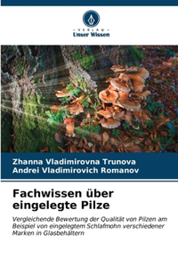 Fachwissen über eingelegte Pilze