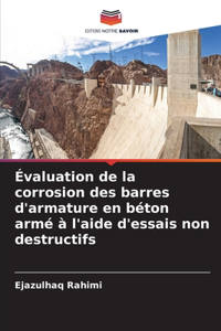 Évaluation de la corrosion des barres d'armature en béton armé à l'aide d'essais non destructifs