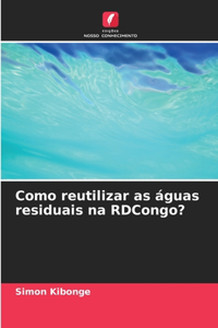 Como reutilizar as águas residuais na RDCongo?