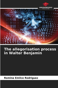 allegorisation process in Walter Benjamin