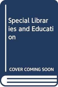 Special Libraries and Education