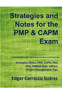 Strategies and Notes for the PMP and CAPM Exam: Strategies, Notes, PMP, CAPM, PMI, Project Management Professional, Certified Associate in Project Management, PDU, PMBOK Sixth Edition, Tips.