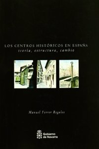 Los centros historicos en Espana : teoria, estructura, cambio