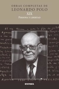 (L.P. XIX) PERSONA Y LIBERTAD (Obras Completas de Leonardo Polo) (Spanish Edition)
