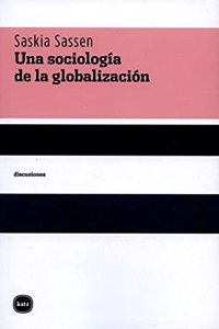 Una sociologia de la globalizacion/ Sociology of Globalization