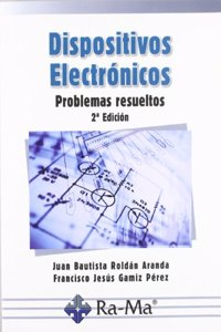 Dispositivos Electronicos: Problemas resueltos. 2a Edicion.
