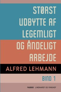 Størst udbytte af legemligt og åndeligt arbejde. Bind 1