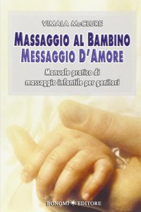 Massaggio al bambino Messaggio d'amore Manuale pratico di massaggio infa
