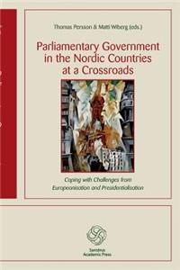 Parliamentary Government in the Nordic Countries at a Crossroads