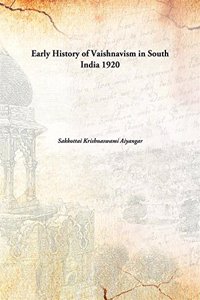 Early History of Vaishnavism in South India 1920 [Hardcover]
