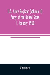 U.S. Army register (Volume II) Army of the United State 1, January 1960