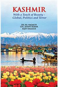 KASHMIR : With a Touch of Beauty - Global, Politics and Terror