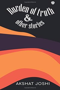 Burden Of Truth And Other Stories