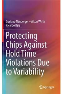 Protecting Chips Against Hold Time Violations Due to Variability