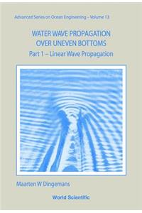 Water Wave Propagation Over Uneven Bottoms (in 2 Parts)