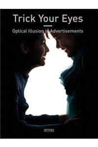 Trick Your Eyes: Optical Illusion in Advertisements