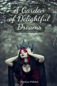 A Garden of Delightful Dreams