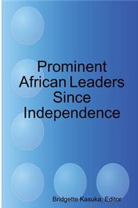 Prominent African Leaders Since Independence