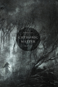 Chthonic Matter Quarterly