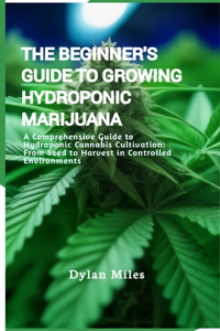 Beginner's Guide to Growing Hydroponic Marijuana