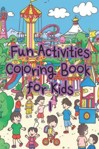 Fun Activities Coloring Book for Kids 1