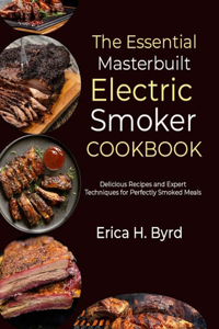 Essential Masterbuilt Electric Smoker Cookbook