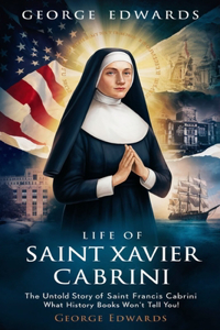 Life of Saint Francis Xavier Cabrini