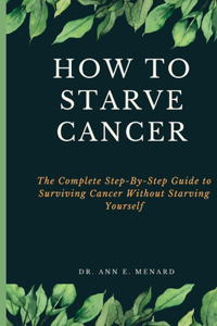 How To Starve Cancer