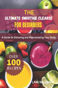 Ultimate Smoothie Cleanse for Beginners